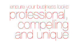 Ensure your business looks professional, compelling and unique